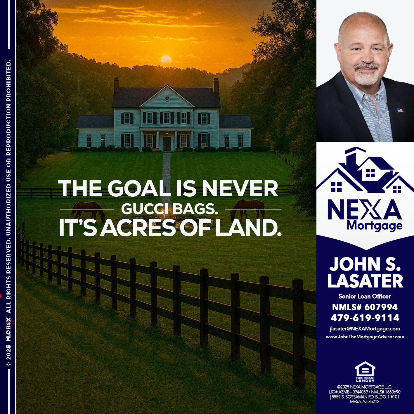 THE GOAL IS NEVER - John S. Lasater -Mortgage Loan Originator